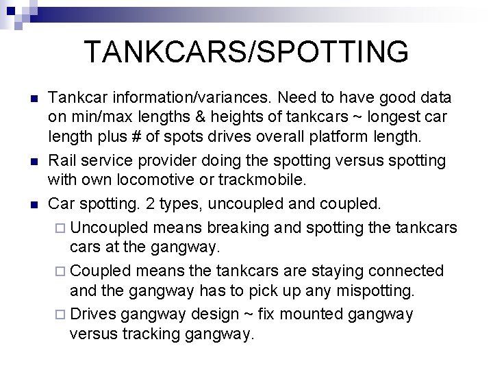 TANKCARS/SPOTTING n n n Tankcar information/variances. Need to have good data on min/max lengths