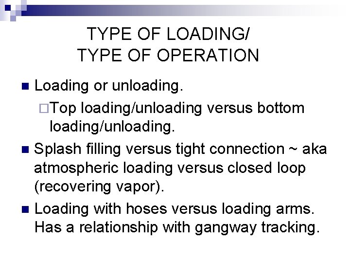 TYPE OF LOADING/ TYPE OF OPERATION Loading or unloading. ¨Top loading/unloading versus bottom loading/unloading.