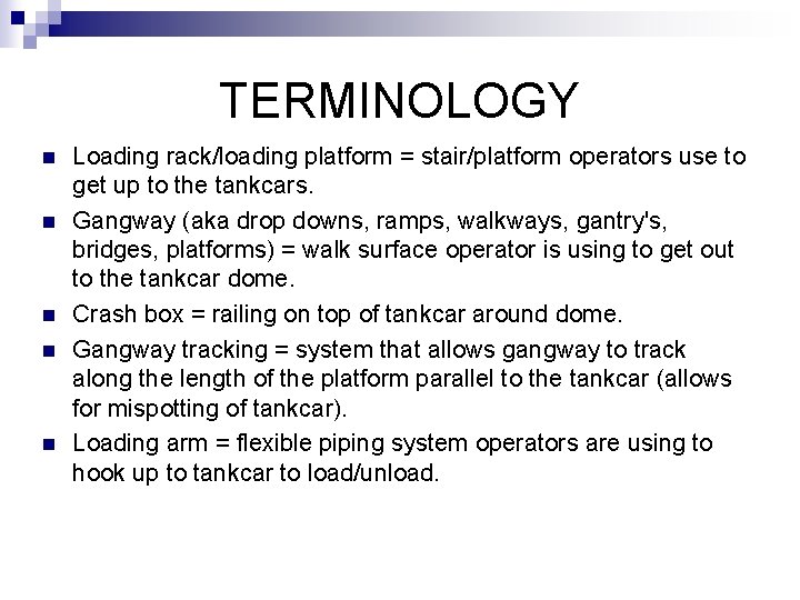 TERMINOLOGY n n n Loading rack/loading platform = stair/platform operators use to get up