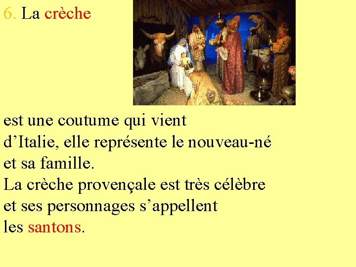 6. La crèche est une coutume qui vient d’Italie, elle représente le nouveau-né et