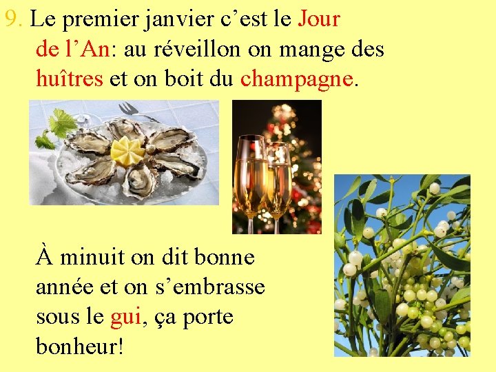 9. Le premier janvier c’est le Jour de l’An: au réveillon on mange des