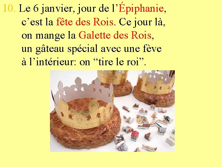 10. Le 6 janvier, jour de l’Épiphanie, c’est la fête des Rois. Ce jour