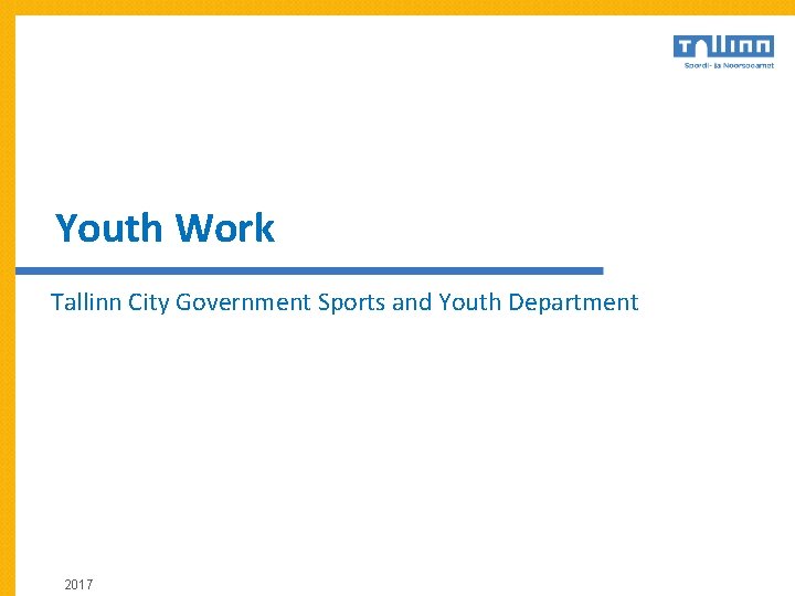 Youth Work Tallinn City Government Sports and Youth Department 2017 