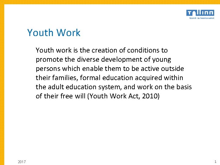 Youth Work Youth work is the creation of conditions to promote the diverse development