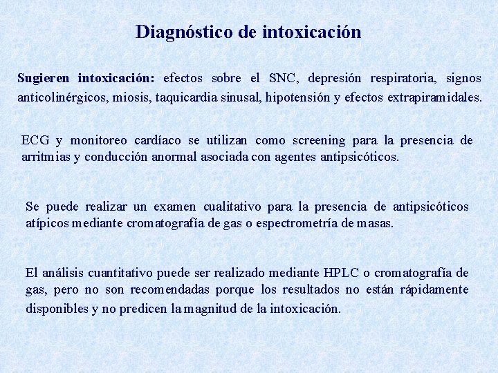 Diagnóstico de intoxicación Sugieren intoxicación: efectos sobre el SNC, depresión respiratoria, signos anticolinérgicos, miosis,