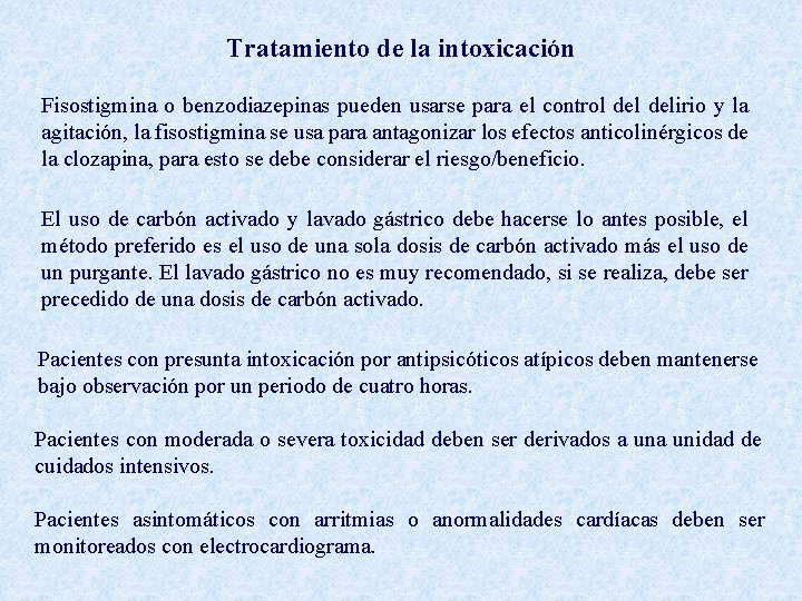 Tratamiento de la intoxicación Fisostigmina o benzodiazepinas pueden usarse para el control delirio y