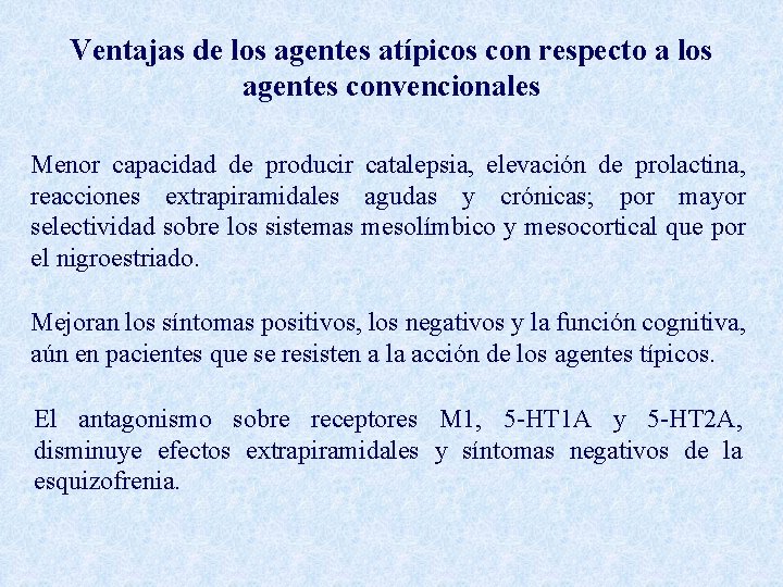 Ventajas de los agentes atípicos con respecto a los agentes convencionales Menor capacidad de