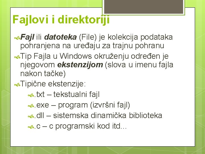 Fajlovi i direktoriji Fajl ili datoteka (File) je kolekcija podataka pohranjena na uređaju za