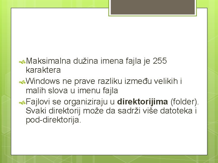  Maksimalna dužina imena fajla je 255 karaktera Windows ne prave razliku između velikih