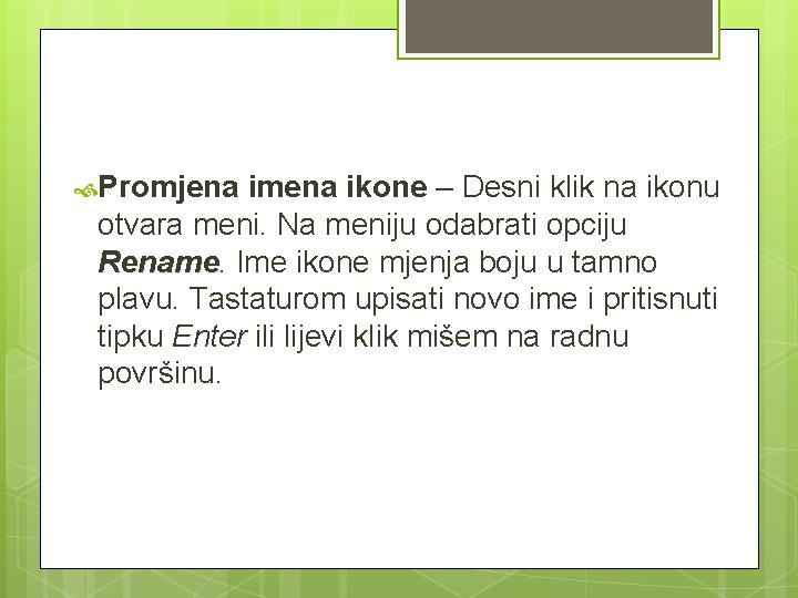  Promjena imena ikone – Desni klik na ikonu otvara meni. Na meniju odabrati