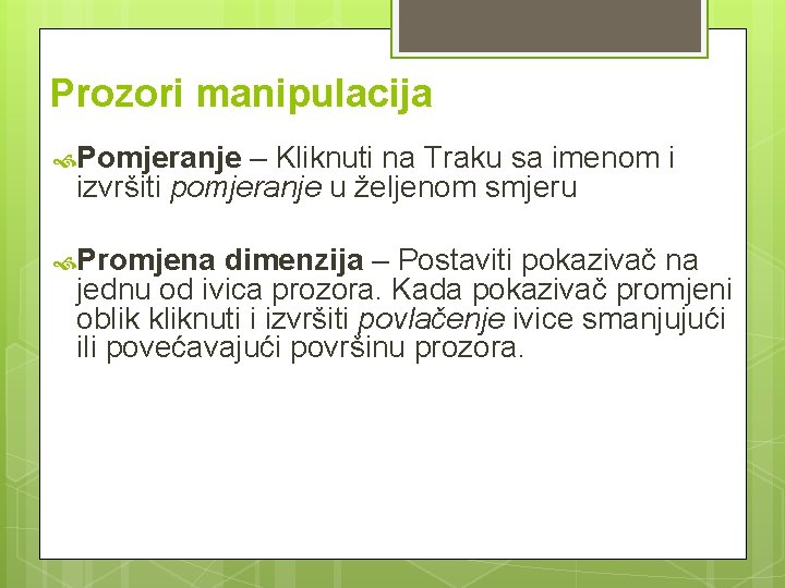 Prozori manipulacija Pomjeranje – Kliknuti na Traku sa imenom i izvršiti pomjeranje u željenom