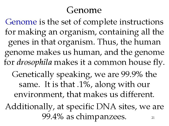 Genome is the set of complete instructions for making an organism, containing all the