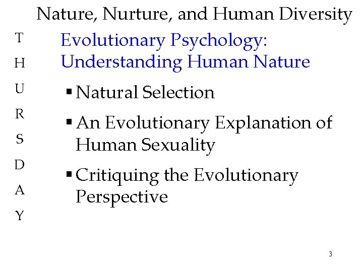 T H U R S D A Y Nature, Nurture, and Human Diversity Evolutionary