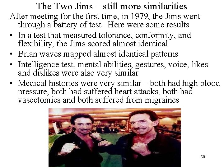 The Two Jims – still more similarities After meeting for the first time, in