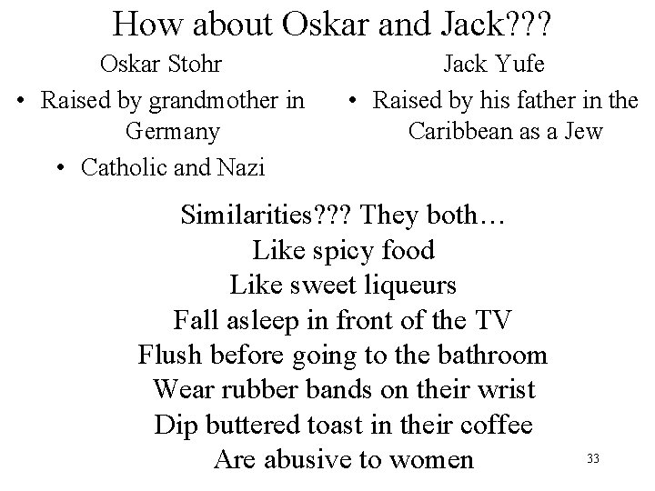 How about Oskar and Jack? ? ? Oskar Stohr • Raised by grandmother in