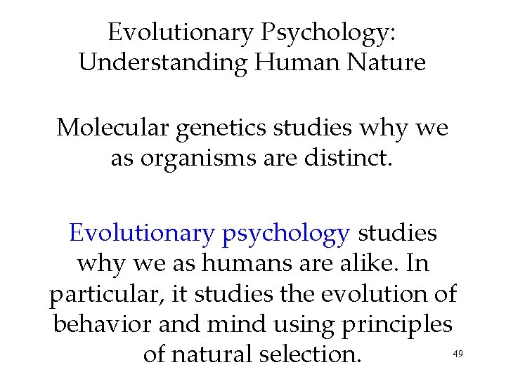 Evolutionary Psychology: Understanding Human Nature Molecular genetics studies why we as organisms are distinct.