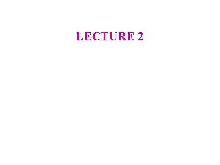 LECTURE 2 