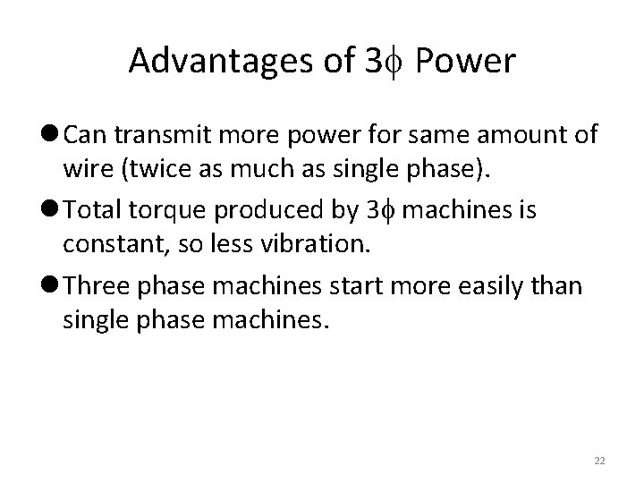 Advantages of 3 Power l Can transmit more power for same amount of wire Advantages of 3 Power l Can transmit more power for same amount of wire