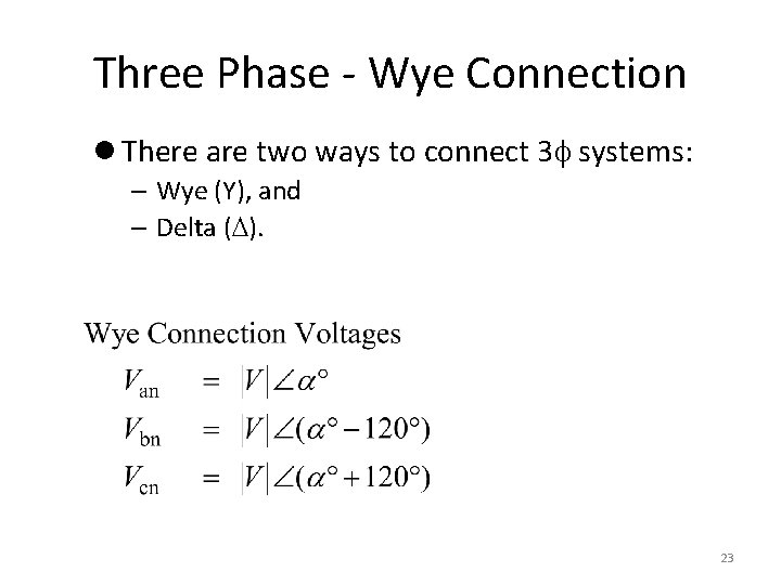 Three Phase - Wye Connection l There are two ways to connect 3 systems: Three Phase - Wye Connection l There are two ways to connect 3 systems: