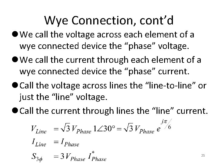 Wye Connection, cont’d l We call the voltage across each element of a wye Wye Connection, cont’d l We call the voltage across each element of a wye