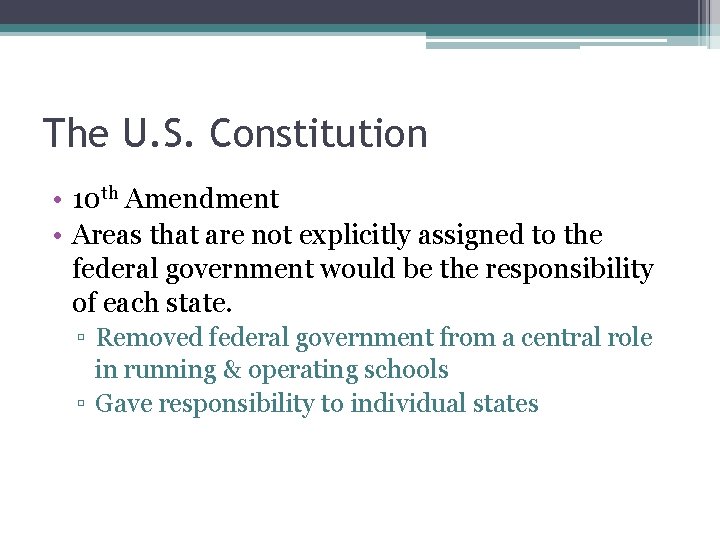 The U. S. Constitution • 10 th Amendment • Areas that are not explicitly