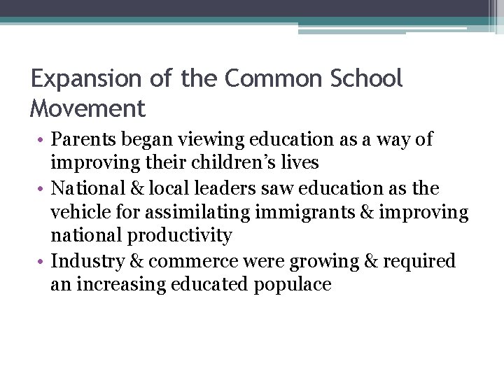 Expansion of the Common School Movement • Parents began viewing education as a way