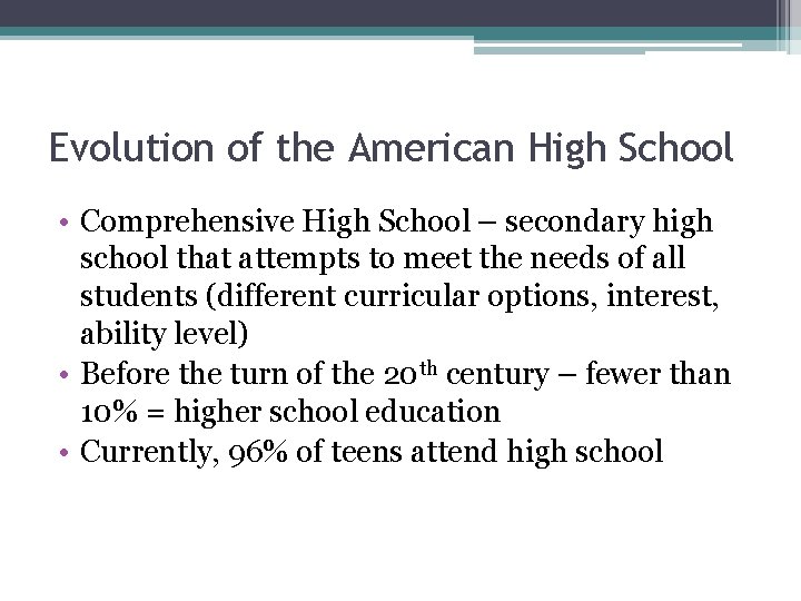 Evolution of the American High School • Comprehensive High School – secondary high school