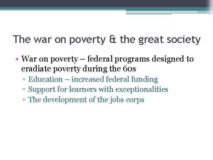 The war on poverty & the great society • War on poverty – federal