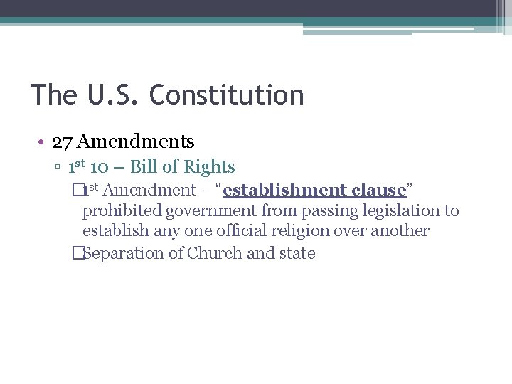 The U. S. Constitution • 27 Amendments ▫ 1 st 10 – Bill of