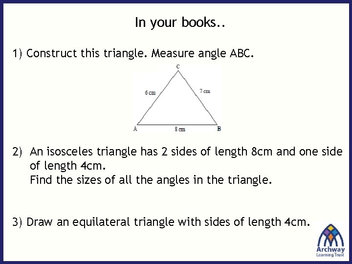 In your books. . 1) Construct this triangle. Measure angle ABC. 2) An isosceles