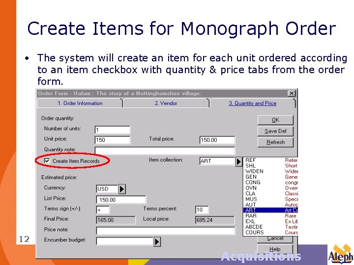Create Items for Monograph Order • The system will create an item for each