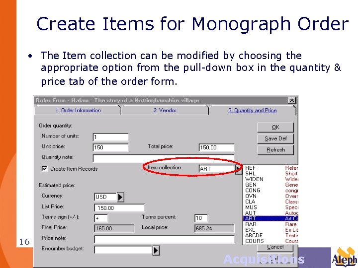 Create Items for Monograph Order • The Item collection can be modified by choosing