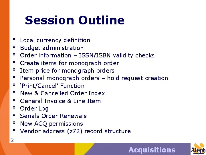 Session Outline ° ° ° ° Local currency definition Budget administration Order information –