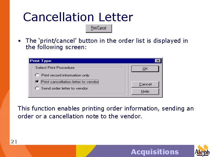 Cancellation Letter • The ‘print/cancel’ button in the order list is displayed in the