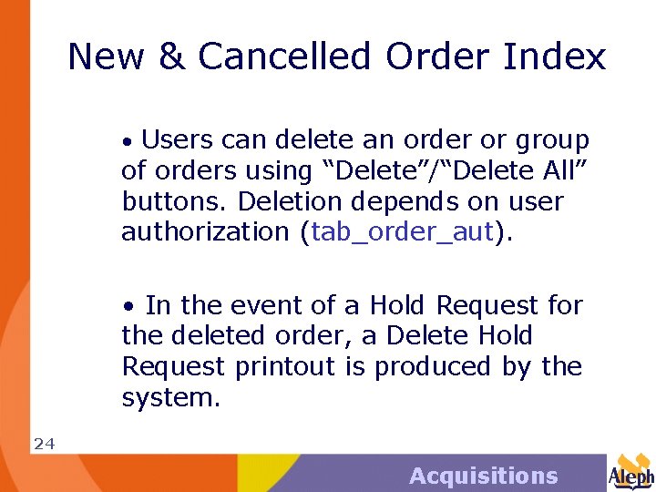 New & Cancelled Order Index • Users can delete an order or group of