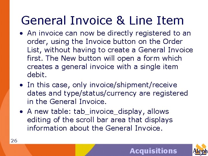 General Invoice & Line Item • An invoice can now be directly registered to