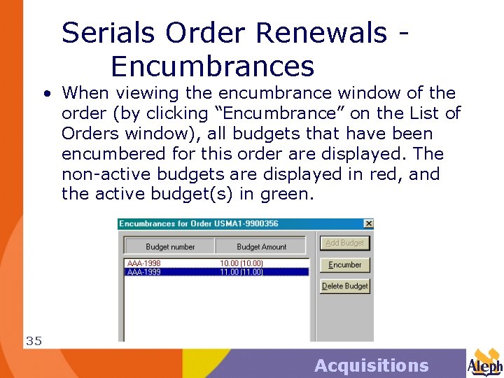 Serials Order Renewals Encumbrances • When viewing the encumbrance window of the order (by