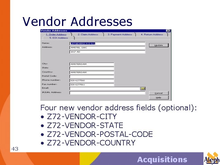 Vendor Addresses 43 Four new vendor address fields (optional): • Z 72 -VENDOR-CITY •