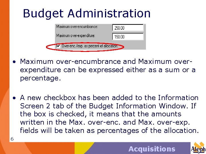 Budget Administration • Maximum over-encumbrance and Maximum overexpenditure can be expressed either as a