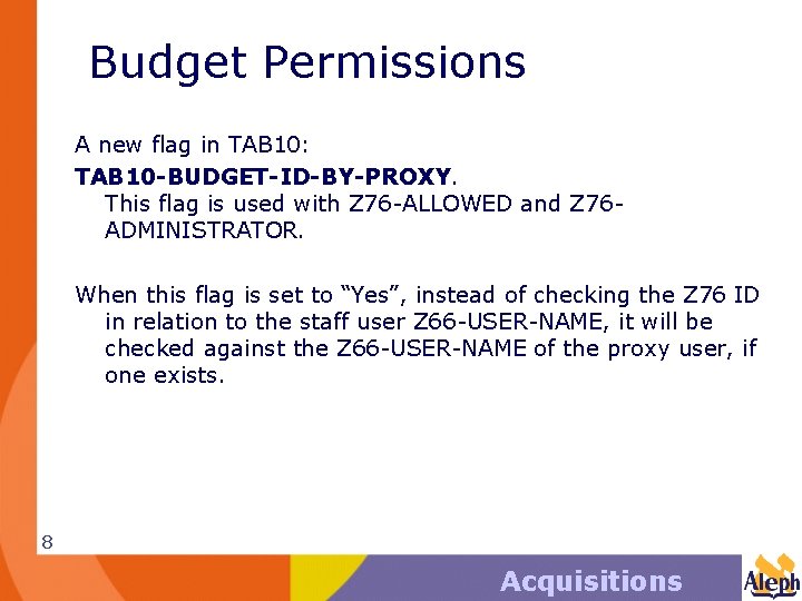 Budget Permissions A new flag in TAB 10: TAB 10 -BUDGET-ID-BY-PROXY. This flag is