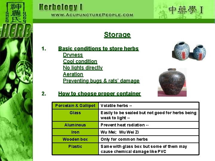 Storage 1. Basic conditions to store herbs Dryness Cool condition No lights directly Aeration