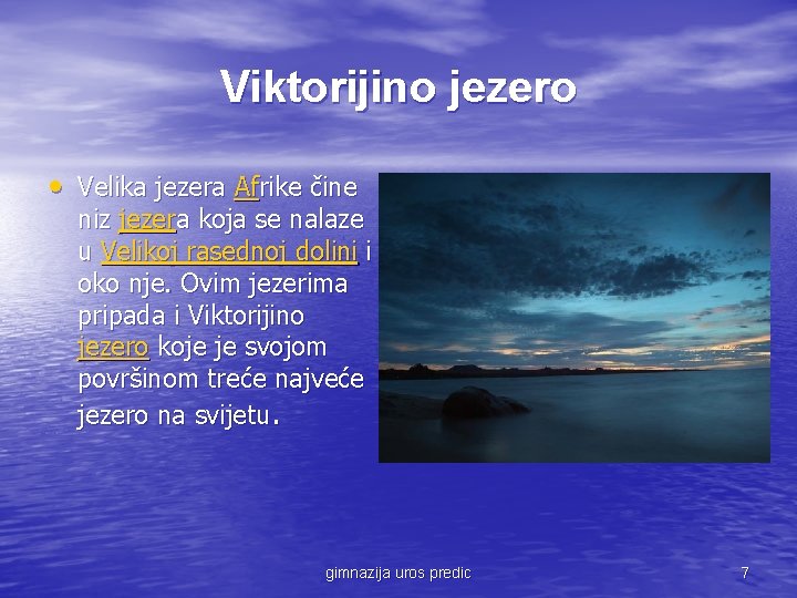 Viktorijino jezero • Velika jezera Afrike čine niz jezera koja se nalaze u Velikoj