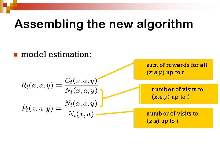 Assembling the new algorithm n model estimation: sum of rewards for all (x, a, Assembling the new algorithm n model estimation: sum of rewards for all (x, a,