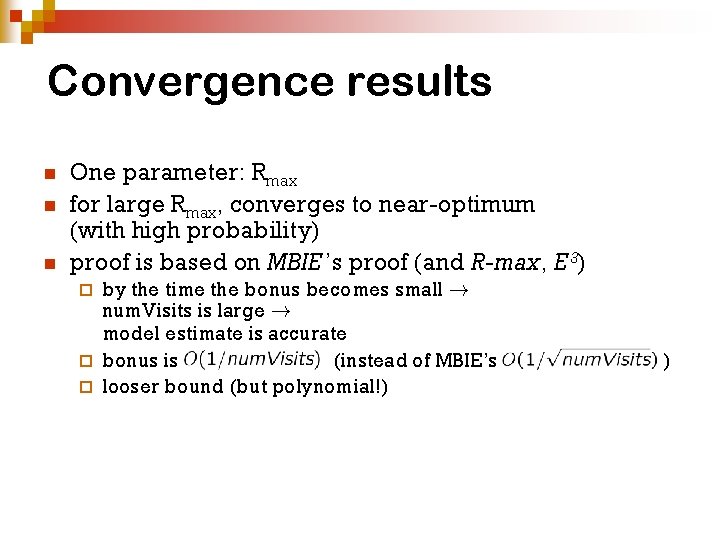 Convergence results n n n One parameter: Rmax for large Rmax, converges to near-optimum Convergence results n n n One parameter: Rmax for large Rmax, converges to near-optimum