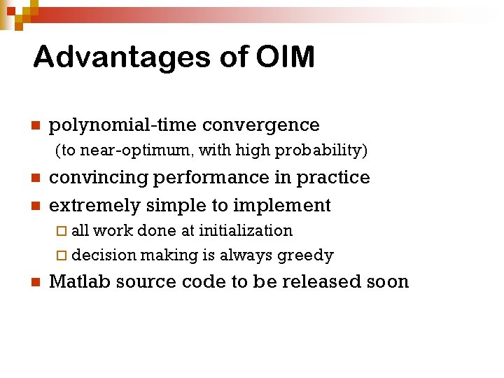Advantages of OIM n polynomial-time convergence (to near-optimum, with high probability) n n convincing Advantages of OIM n polynomial-time convergence (to near-optimum, with high probability) n n convincing