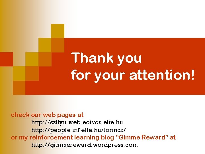 Thank you for your attention! check our web pages at http: //szityu. web. eotvos. Thank you for your attention! check our web pages at http: //szityu. web. eotvos.