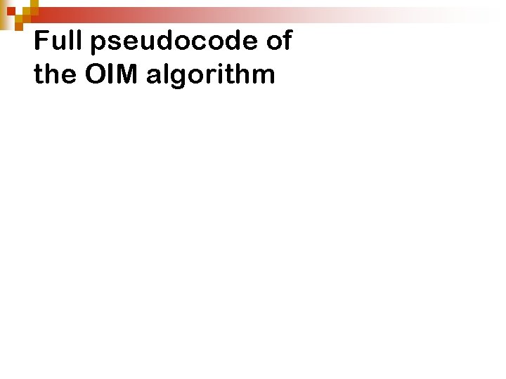 Full pseudocode of the OIM algorithm Full pseudocode of the OIM algorithm