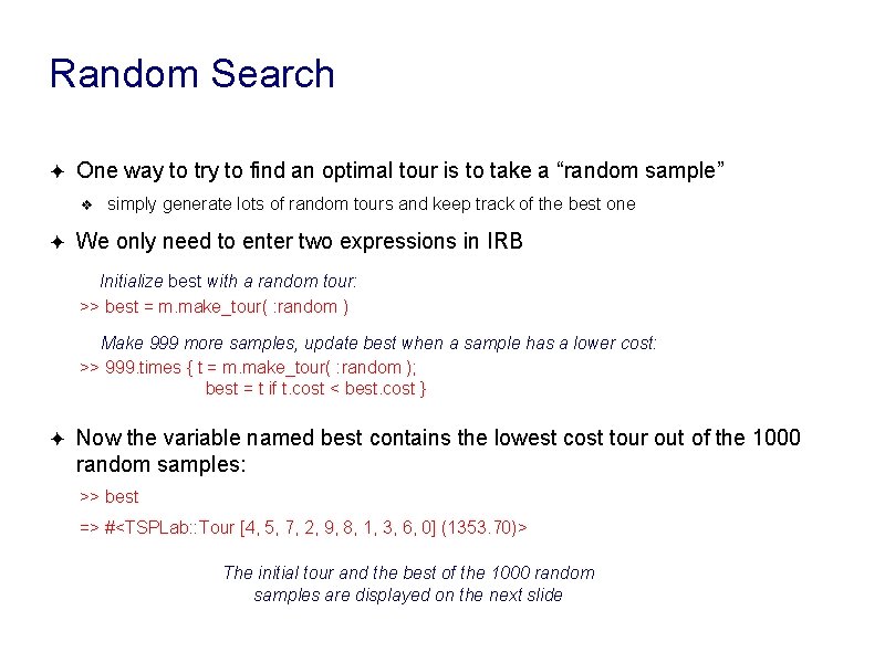 Random Search ✦ One way to try to find an optimal tour is to Random Search ✦ One way to try to find an optimal tour is to