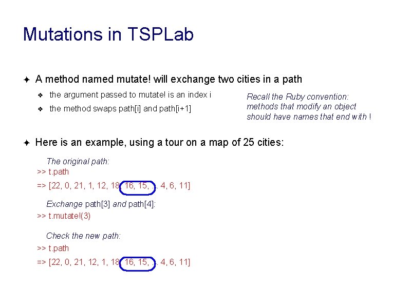 Mutations in TSPLab ✦ ✦ A method named mutate! will exchange two cities in Mutations in TSPLab ✦ ✦ A method named mutate! will exchange two cities in