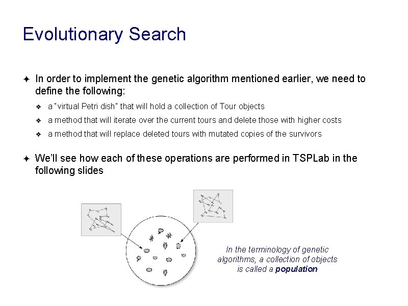 Evolutionary Search ✦ ✦ In order to implement the genetic algorithm mentioned earlier, we Evolutionary Search ✦ ✦ In order to implement the genetic algorithm mentioned earlier, we